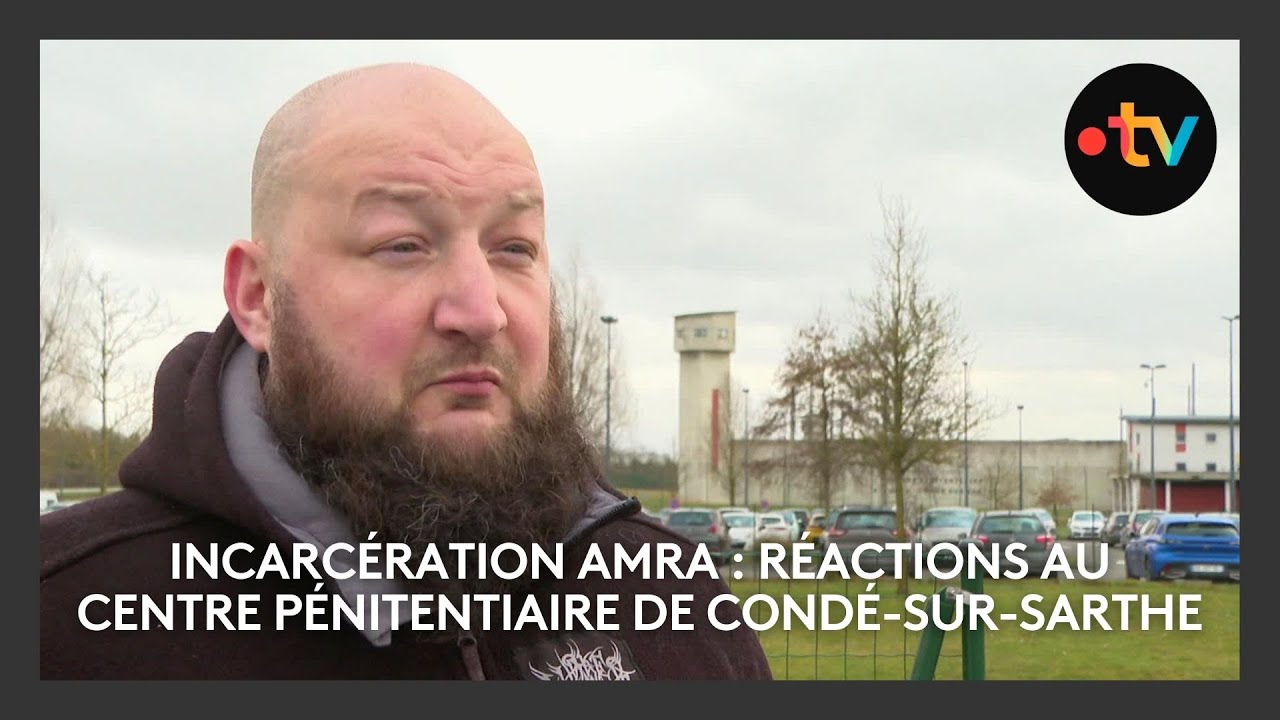 Incarcération Mohamed Amra : réactions au centre pénitentiaire