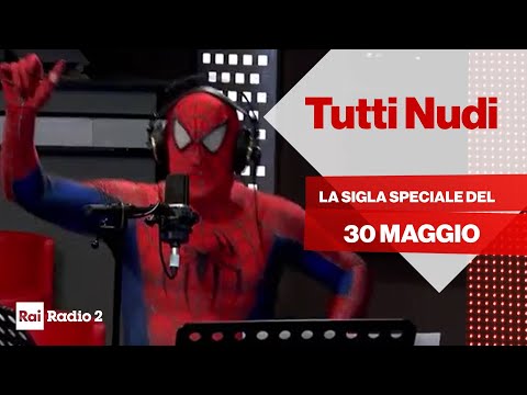Tutti Nudi di Radio2 in versione Uomo Ragno - La sigla speciale del 30 maggio