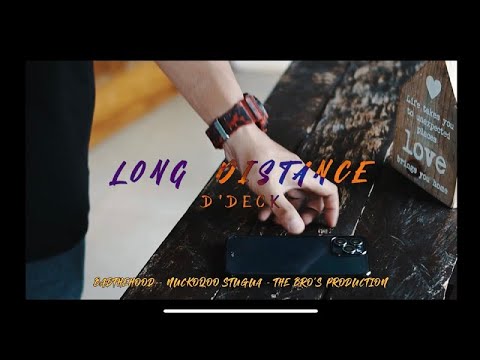 BAD THE HOOD D'Deck - Long Distance (OFFICIAL MV )