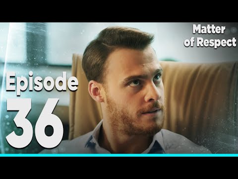 Matter of Respect - Episode 36 | English Dubbed