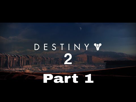 DESTINY 2 - New Light - Gameplay Walkthrough Part 1 [1080p HD PS4 Pro] - No Commentary (FULL GAME)