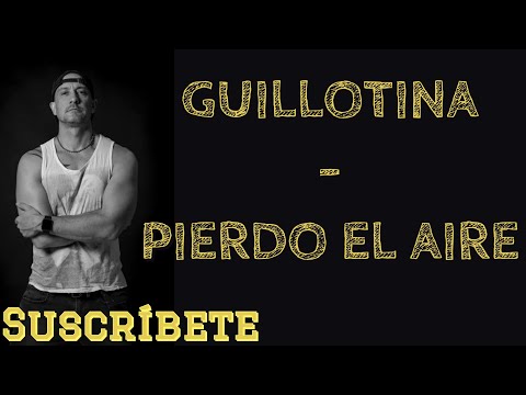 Pierdo El Aire - Guillotina