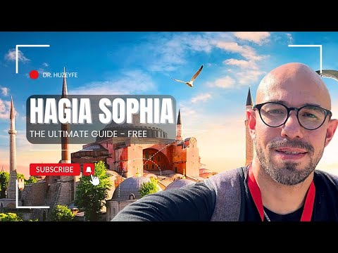 HAGIA SOPHIA - THE ULTIMATE GUIDE