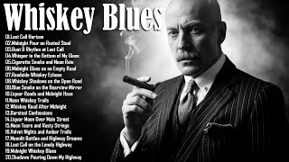 WHISKEY BLUES MUSIC - Best Of Slow Blues/Rock | The Best Blues Song Of All Time #relaxingblues