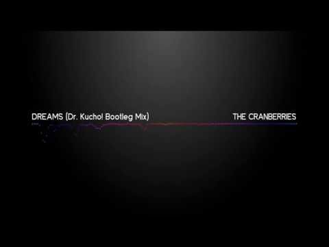 Dreams - The Cranberries (Dr. Kucho! Bootleg Mix}