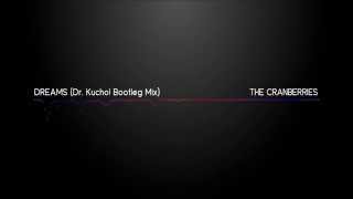 Dreams - The Cranberries (Dr. Kucho! Bootleg Mix}