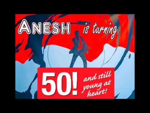 Anesh's 50th birthday