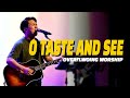 O taste and see | Overflowing Worship