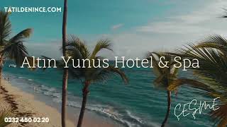 Altın Yunus Hotel & Spa | Çeşme