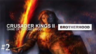 Crusader Kings 2: Game of thrones mod- Brotherhood #2