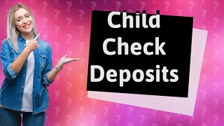Can I deposit a check made out to my child Chase Bank?