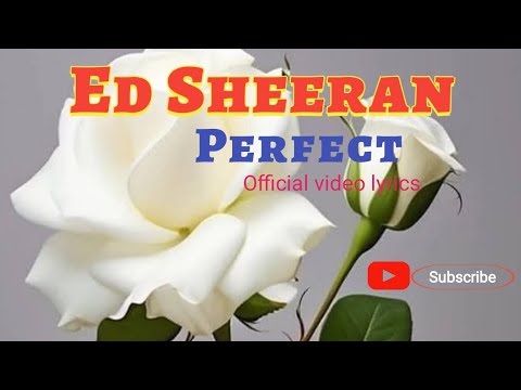 Perfect - Ed Sheeran |