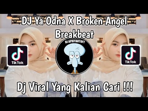 DJ YA ODNA X BROKEN ANGEL BREAKBEAT VIRAL TIK TOK TERBARU 2023 YANG KALIAN CARI !