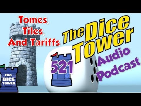 Dice Tower 521 - Tomes, Tiles, and Tariffs