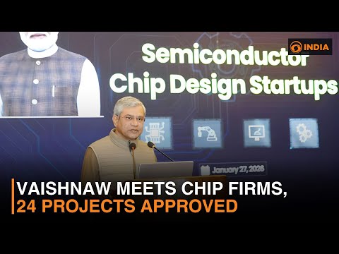 Vaishnaw Meets Chip Firms, 24 Projects Approved | DD India