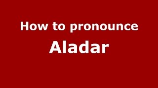 How to pronounce Aladar