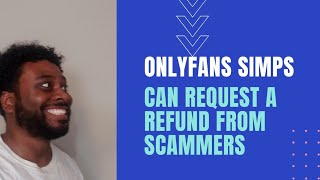 Simps can request refund for onlyfans
