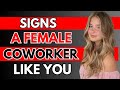 13 Signs A Female Coworker Likes You She S Attracted
