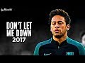 Neymar JR 2017 ▶ Don't Let Me Down ◀ KING Of Dribbling Skills 2017 | HD NEW