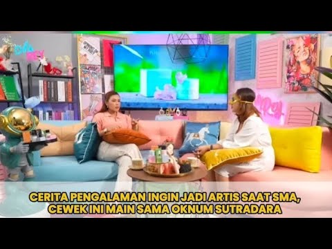 CERITA PENGALAMAN INGIN JADI ARTIS SAAT SMA, CEWEK INI MAIN SAMA OKNUM SUTRADARA PART 2 