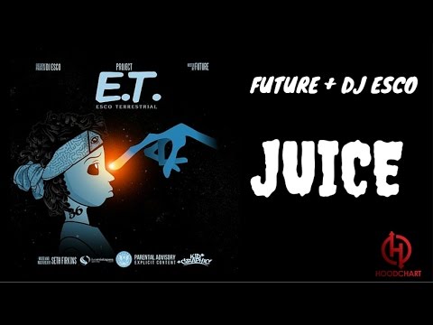 Future + DJ Esco - JUICE  (PROJECT ET ESCO TERRESTRIAL)