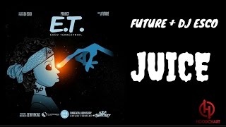 Future + DJ Esco - JUICE  (PROJECT ET ESCO TERRESTRIAL)