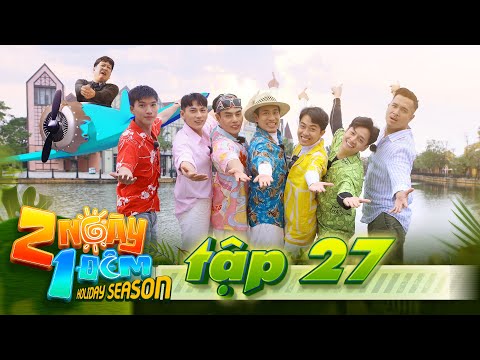 2 Ngày 1 Đêm Việt Nam | Tập 27: Trường Giang "mất tích", báo anh em giải cứu "xây xẩm mặt mày"