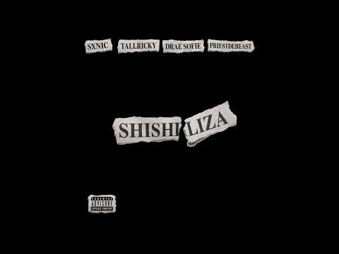 SHISHILIZA (SXNIC, TALLRICKYWORLDWIDE, DRAE SOFIE, PRIESTDEBEAST) [PROD BIGGA BEATZ] 