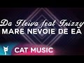 Da Fleiva feat. Frizzy - Mare Nevoie De Ea (Video ...