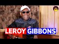 LEROY GIBBONS Shares His STORY