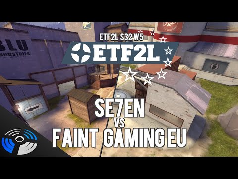 ETF2L S32 W5: Se7en vs. Faint Gaming EU