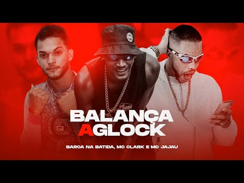 BARCA NA BATIDA, CLARK, E MC JAJAU - BALANÇA A GLOCK - REMIX BREGA FUNK