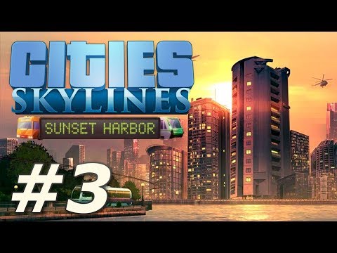 Cities Skylines: Sunset Harbor - New Gruntings (Part 3)