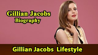 Gillian Jacobs Biography|Life story|Lifestyle|Husband|Family|House|Age|Net Worth|Upcoming Movies