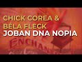 Chick Corea & Béla Fleck - Joban Dna Nopia (Official Audio)