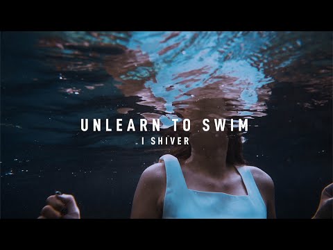 I SHIVER - "Unlearn To Swim" (official video)