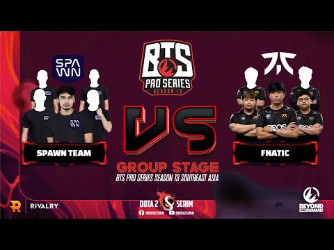 SPAWN Team vs Fnatic - BTS Pro Series Season 13: Southeast Asia - Group Stage - BO3
