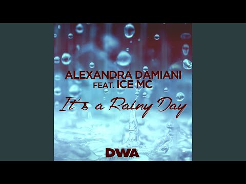 It's a Rainy Day (feat. Ice Mc) [Alexandra Damiani Extended Mix]