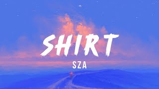 SZA - Shirt (lyrics)