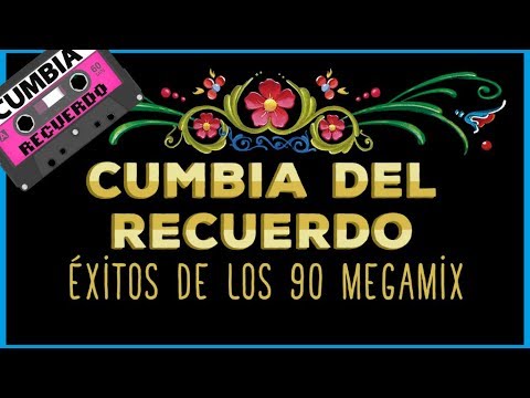 EXITOS DE LOS 90 - ENGANCHADO CUMBIA DEL RECUERDO