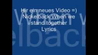 Nickelback When we stand together Lyrics