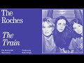 The Roches — The Train