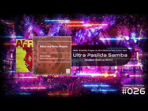 Heller & Farley Project vs Afro Medusa feat Junior Jack - Ultra Pasilda Samba (RoyBeat Mashup Remix)