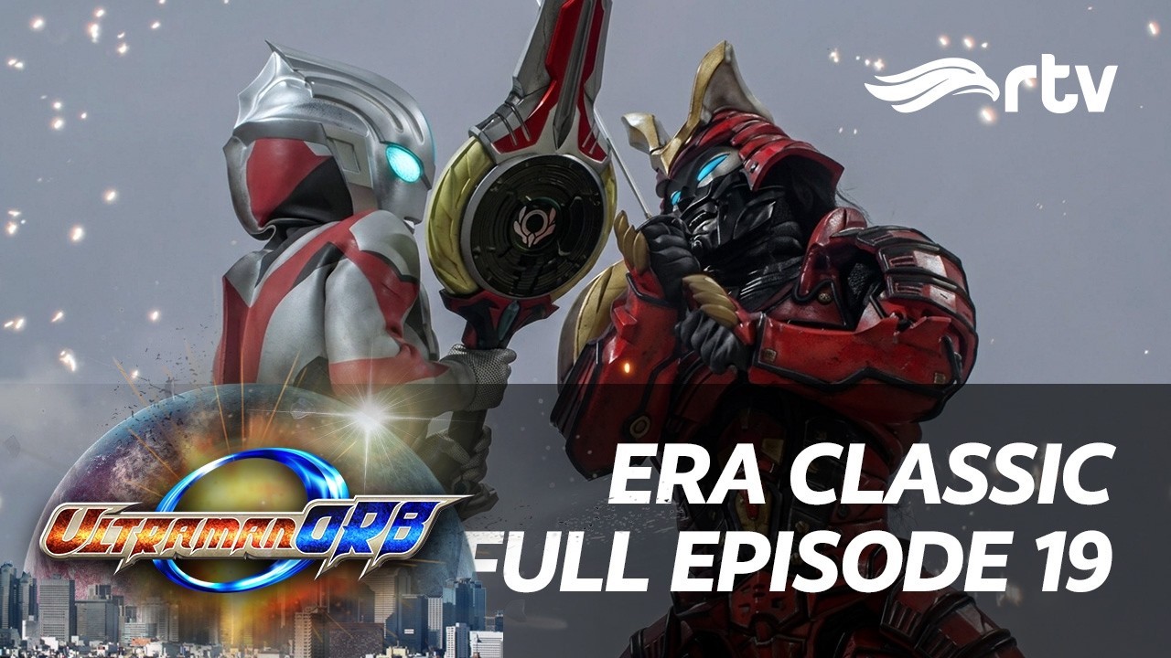 Era Classic Ultraman Orb RTV | Episode 19