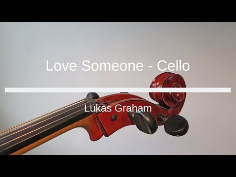 Lukas Graham - Love Someone - Cello Sheet Music