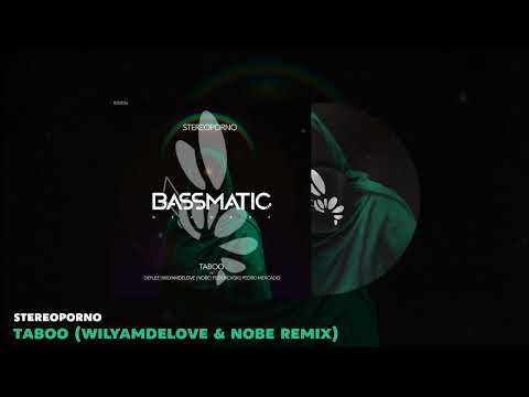 🔊 Stereoporno - Taboo (WilyamDeLove & Nobe Remix) | Bassmatic records