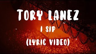 Tory Lanez - I Sip (Lyrics/Lyric Video)