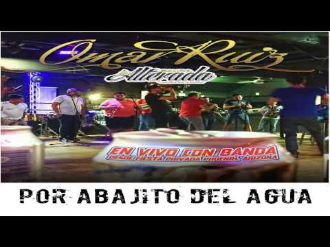 Por Abajito Del Agua|OmarRuiz Ft Banda La Alterada