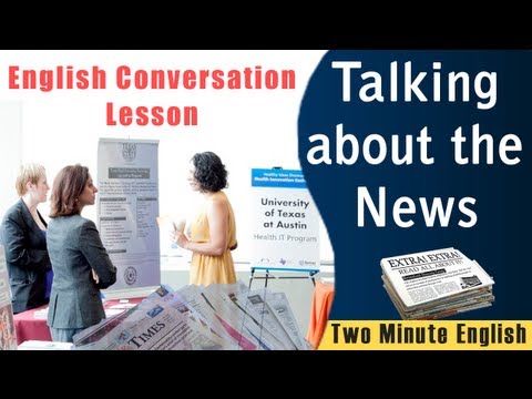 Discussing Current Affairs or Talking about the news - English Conversation Lesson