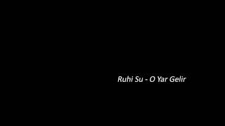 Ruhi Su - O Yar Gelir